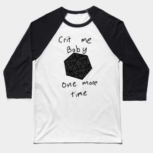 Crit me baby one more time Baseball T-Shirt